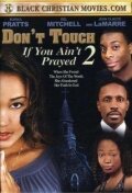 Don't Touch If You Ain't Prayed 2 (2008) постер